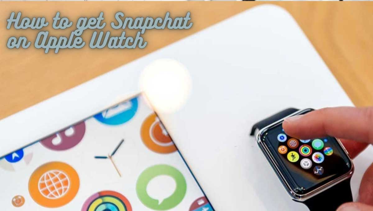 How to get Snapchat on Apple Watch