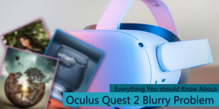 Everything You Should Know About Oculus Quest 2 Blurry Problem
