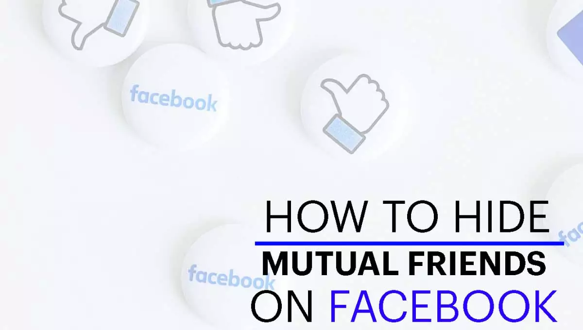 How To Hide Mutual Friends On Facebook