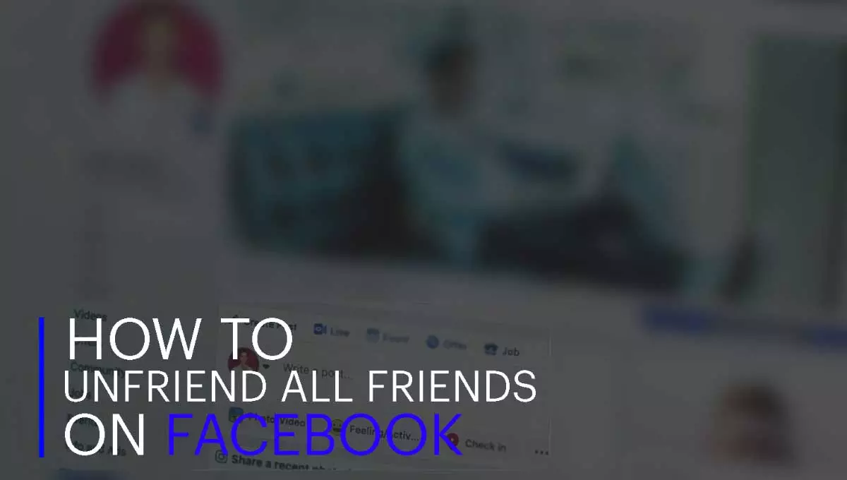 How To Unfriend All Friends On Facebook