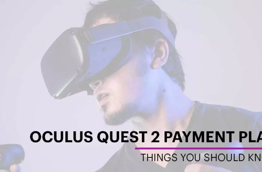 10 Things You Should Know About The Oculus Quest 2 Payment Plan And More